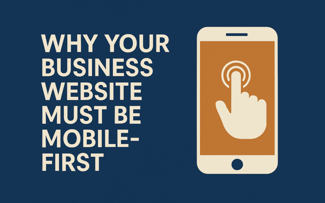 Why Your Business Website Must Be Mobile-First